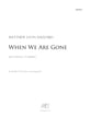 When We Are Gone SSAATTBB choral sheet music cover